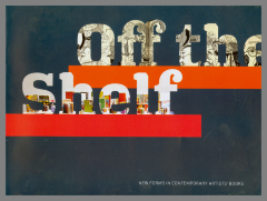 Oft the Shelf: New Forms in Contemporary Artists' Books / Frances Lehman Loeb Art Center