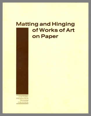 Matting and Hinging of Works of Art on Paper / compiled by Merrily A. Smith