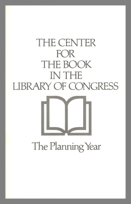 The Center for the Book in the Library of Congress: The Planning Year / John Y. Cole