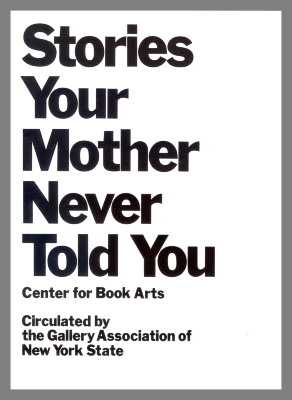 [Exhibition catalog for "Stories Your Mother Never Told You"]