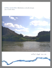 Of Water and the River, Meditations on the Rio Grande: What Shall We Do When the River Runs Dry / Joyce Cutler-Shaw