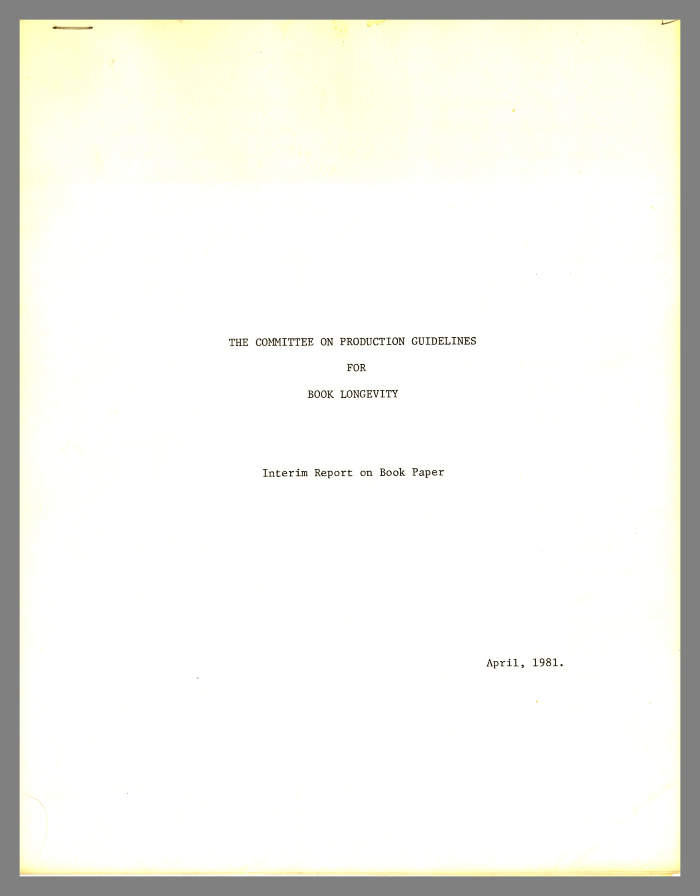  Interim Report on Book Paper, April, 1981 / The Committee on Production Guidelines for Book Longevity