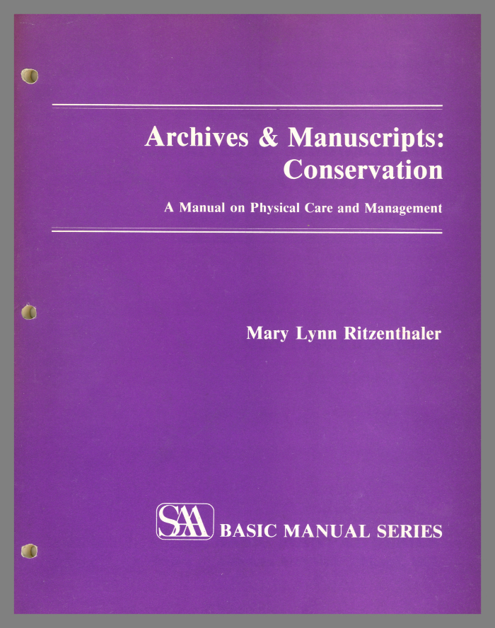 Archives & Manuscripts: Conservation, A Manual on Physical Care and Management / Mary Lynn Ritzenthaler 