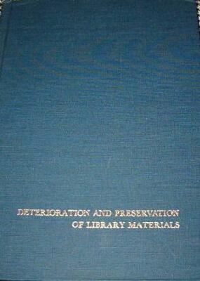 Deterioration and preservation of library materials; the thirty-fourth annual conference of the Graduate Library School, August 4-6, 1969 / Edited by Howard W. Winger and Richard Daniel Smith