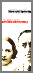 The Pilgrim Library: Books of the Spanish Exiles, September 21-October 22, 2004 / Instituto Cervantes, the Spanish Cultural Center of New York