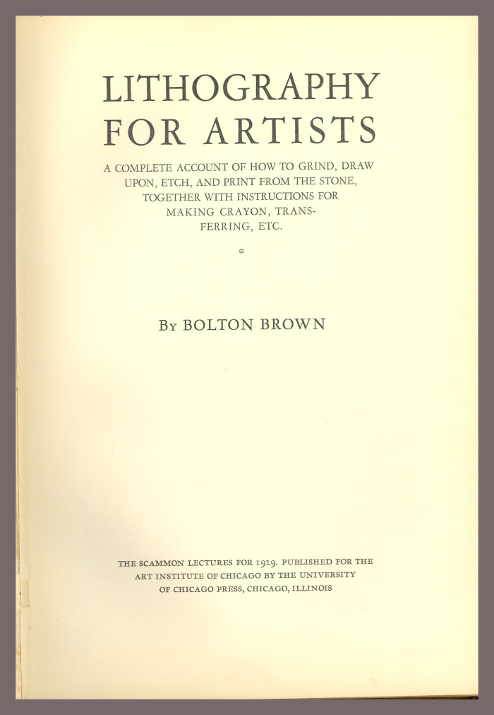 Lithography for Artists: A complete account of how to grind, draw upon, etch, and print from the stone, together with instructions for making crayon, transferring, etc. / by Bolton Brown