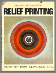 Relief Printing: Basic Methods and New Directions / Michael Rothenstein 
