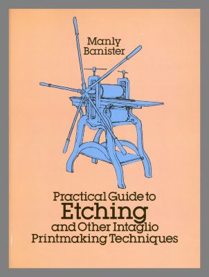 Practical Guide to Etching and Other Intaglio Printmaking Techniques