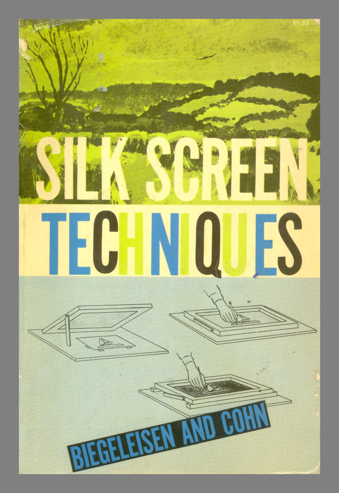 Silk Screen Techniques / Jacob Israel Biegeleisen; Max Arthur Cohn