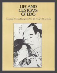 Life and Customs of Edo : as portrayed in woodblock prints of the 17th through 19th centuries / The Ukiyo-e Society of America, Inc.