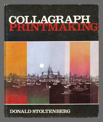 Collagraph Printmaking / Donald Stoltenberg