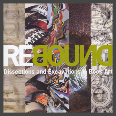 Rebound: Dissections and Excavations in Book Art