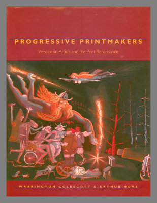 Progressive Printmakers: Wisconsin Artists and the Print Renaissance.