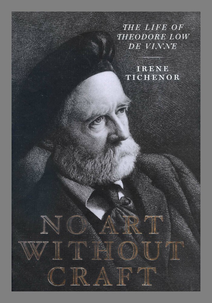 No Art Without Craft : The Life of Theodore Low De Vinne / Irene Tichenor
