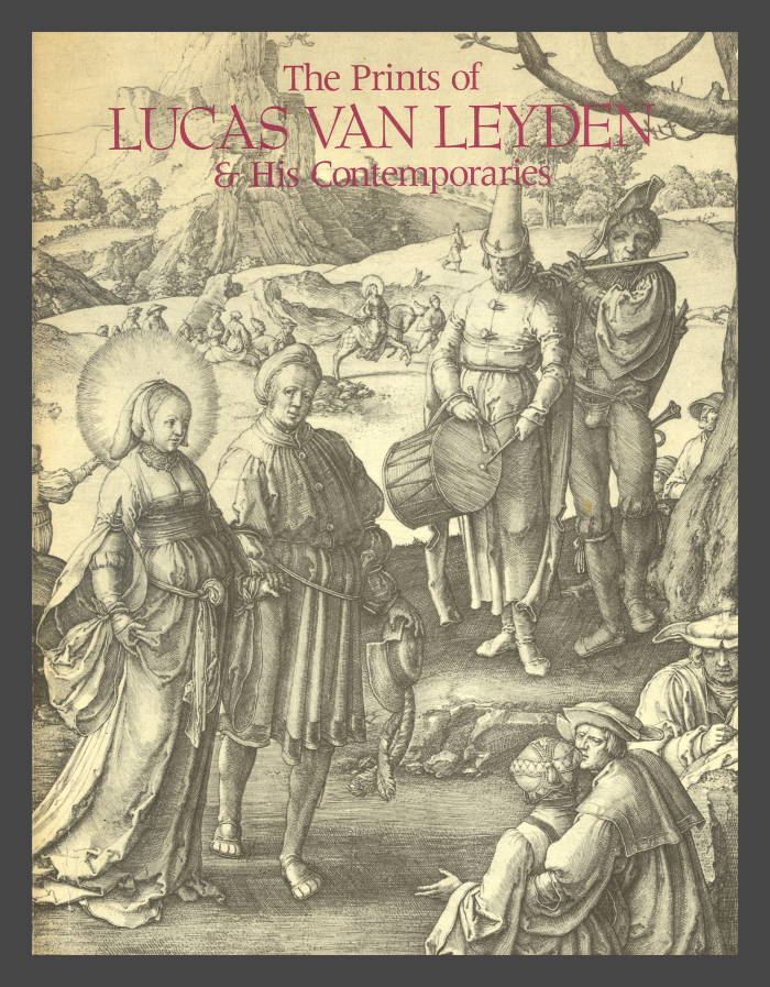 The Prints of Lucas van Leyden and his Contemporaries / Ellen S. Jacobowitz, Stephanie Loeb Stepanek
