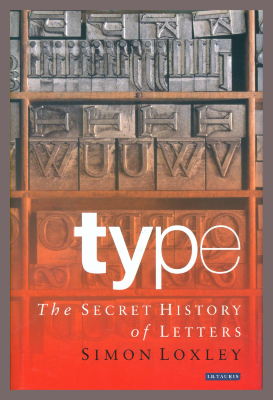 Type: The SECRET HISTORY of LETTERS / Simon Loxley