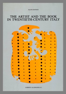 The artist and the book in twentieth-century Italy / Ralph Jentsch