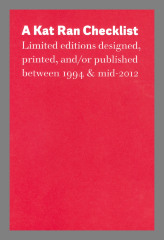 A Kat Ran Checklist: Limited editions designed, printed, and/or published between 1994 & mid-2012 / Michael Russem