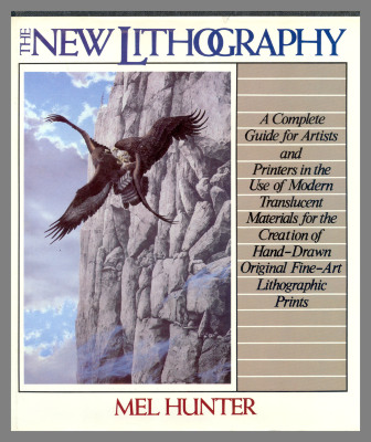 The new lithography : a compete guide for artists and printers in the use of modern translucent materials for the creation of hand-drawn original fine-art lithographic prints / Mel Hunter