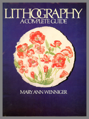 Lithography: a complete guide / Mary Ann Wenniger