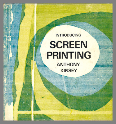 Introducing screen printing / Anthony Kinsey