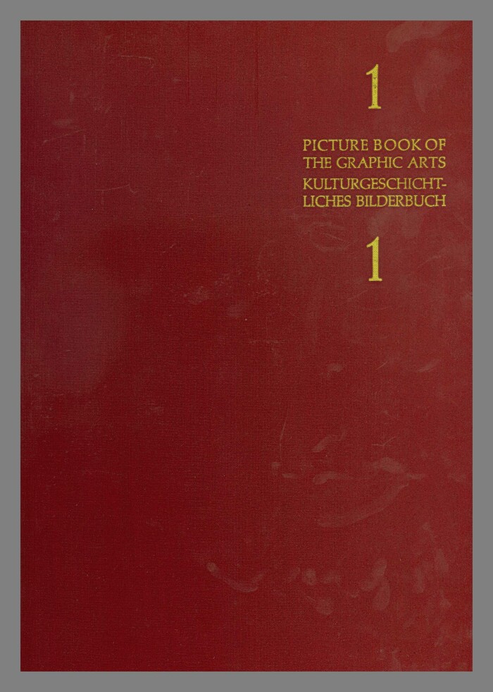 Picture Book of the Graphic Arts : Volume I = Kulturgeschichtliches Bilderbuch aus Drei Jahrhunderten : I. Band / Georg Hirth
