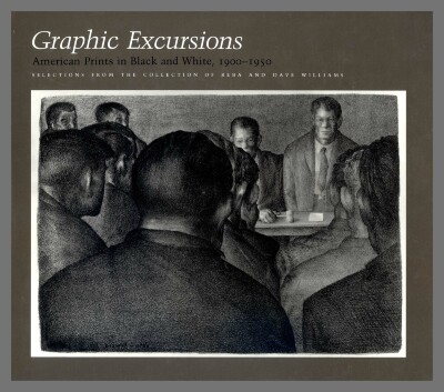 Graphic excursions : American prints in black and white, 1900-1950, selections from the collection of Reba and Rave Williams / Essays by Karen F. Beall and David W. Kiehl