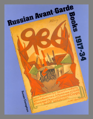 Russian avant-garde books, 1917-34 / Susan Compton.