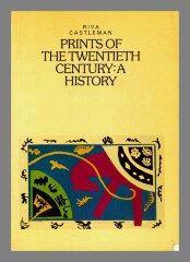 Prints of the twentieth century : a history : with illustrations from the collection of The Museum of Modern Art / Riva Castleman.