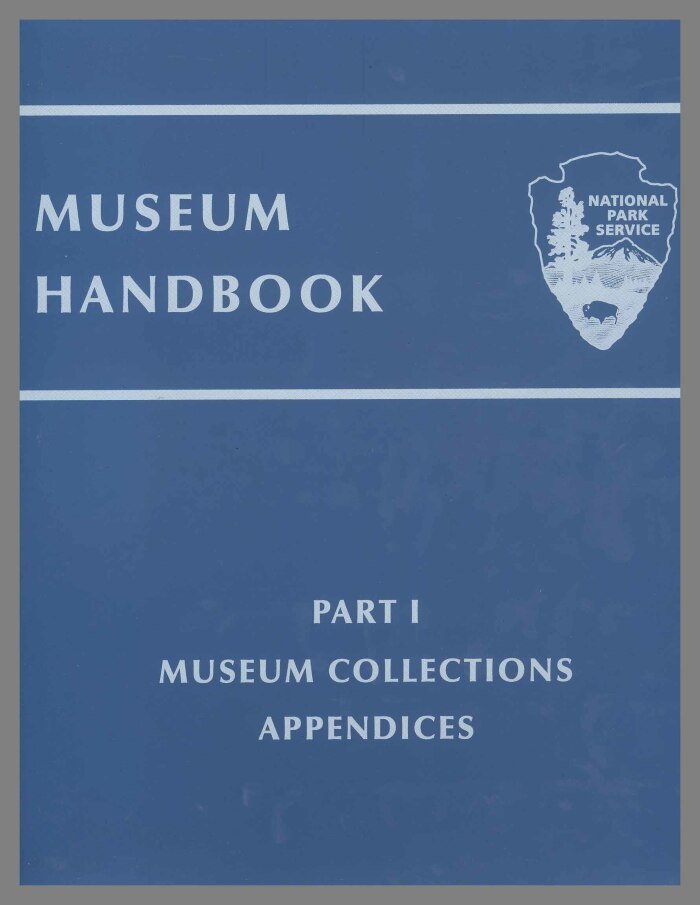 Museum Handbook Part 1: Museum Collections Appendices / National Park Service