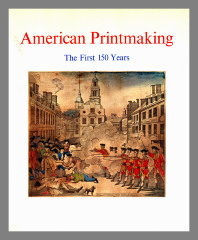 American printmaking : the first 150 years / preface by A. Hyatt Mayor. ; foreword by Donald H. Karshan ; introduction by J. William Middendorf II ; text by Wendy J. Shadwell.