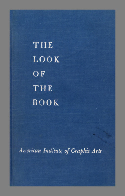 The look of the book : a series of luncheon discussions presented as the 1959-1960 program of the Trade Book Clinic of the American Institute of Graphic Arts.