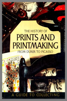 The history of prints and printmaking from Dürer to Picasso : a guide to collecting / Ferdinando Salamon