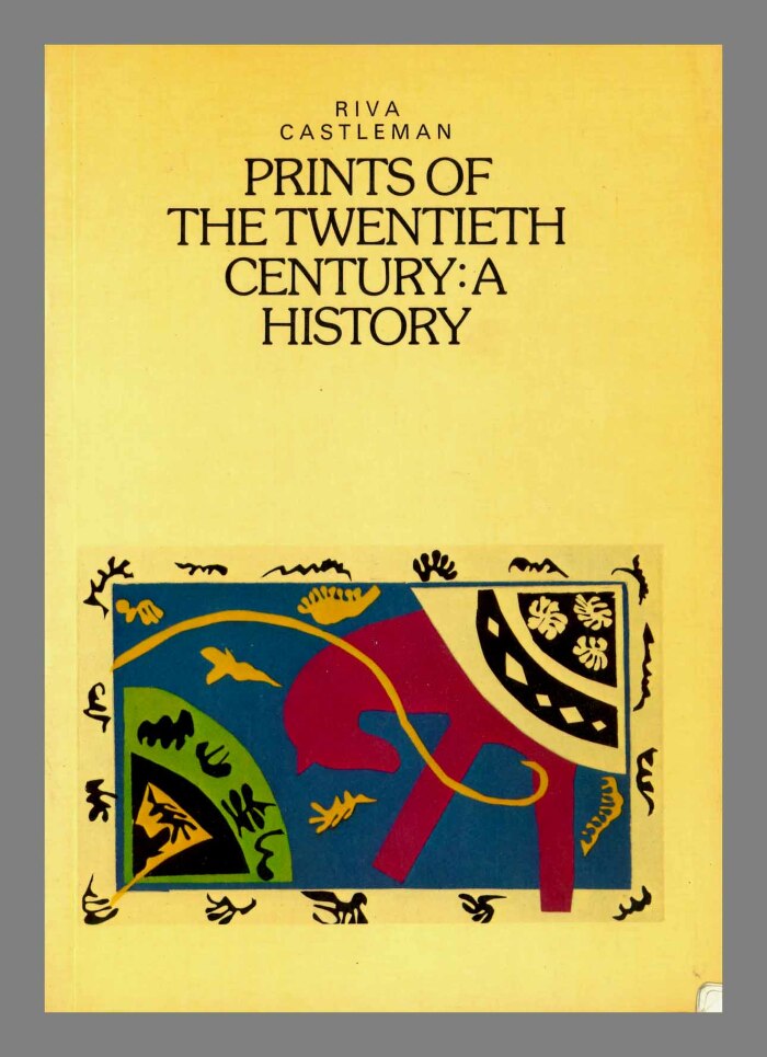 Prints of the twentieth century : a history : with illustrations from the collection of The Museum of Modern Art / Riva Castleman.