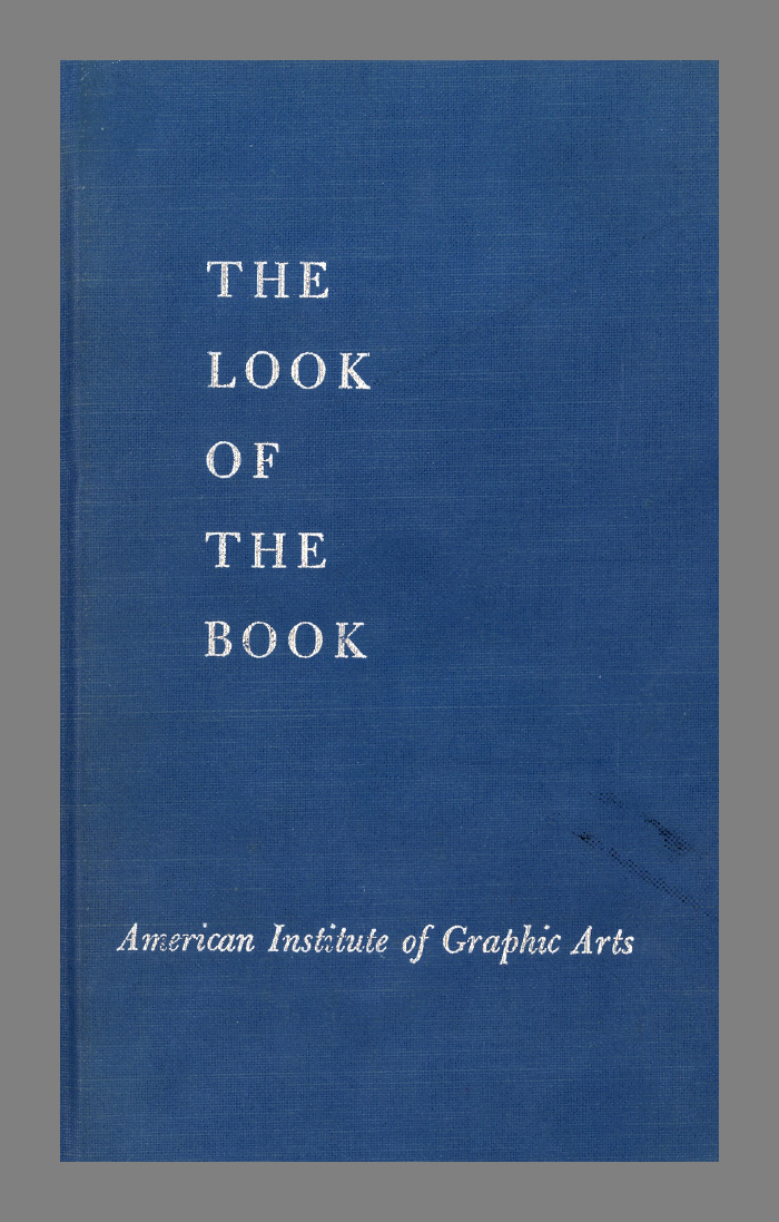 The look of the book : a series of luncheon discussions presented as the 1959-1960 program of the Trade Book Clinic of the American Institute of Graphic Arts.