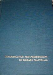 Deterioration and preservation of library materials; the thirty-fourth annual conference of the Graduate Library School, August 4-6, 1969 / Edited by Howard W. Winger and Richard Daniel Smith