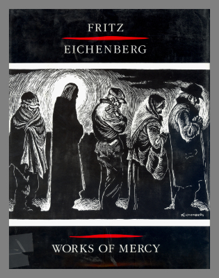 Works of mercy / Fritz Eichenberg ; edited by Robert Ellsberg.