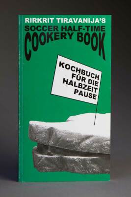 Rirkrit Tiravanija's Soccer Half-Time Cookery Book / Rirkrit Tiravanija