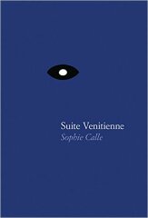 Suite Venitienne / Sophie Calle 