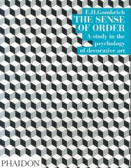 The Sense of Order : A Study in the Psychology of Decorative Art / E. H. Gombrich. 