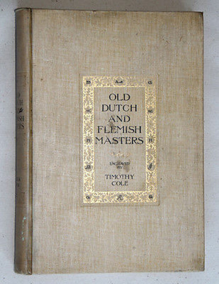 Old Dutch and Flemish masters / engraved by Timothy Cole with critical notes by John C. Van Dyke