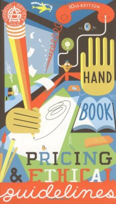 Graphic Artists Guild handbook : pricing & ethical guidelines /  Graphic Artists Guild (U.S.) 