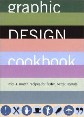 Graphic Design Cookbook : Mix & Match Recipes for Faster, Better Layouts / Leonard Koren
