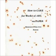 How to Care for Works of Art on Paper / by Francis W. Dolloff and Roy L. Perkinson.