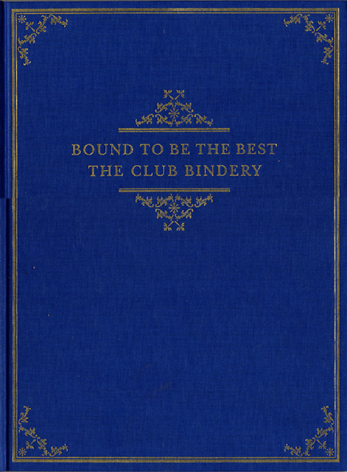 Bound to be the best : the Club Bindery : catalogue of an exhibition at the Grolier Club / by Thomas G. Boss ; with an essay by Martin Antonetti