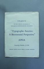 A Keepsake for The First Annual Conference of The American Printing History Association: "Typographic America: A Bicentennial Perspective" / American Printing History Association [APHA}