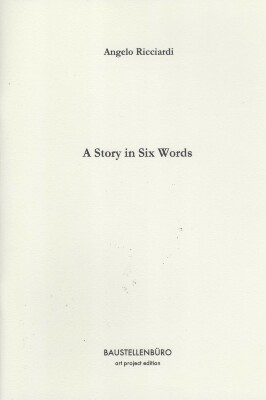 A Story in Six Words / Angelo Ricciardi