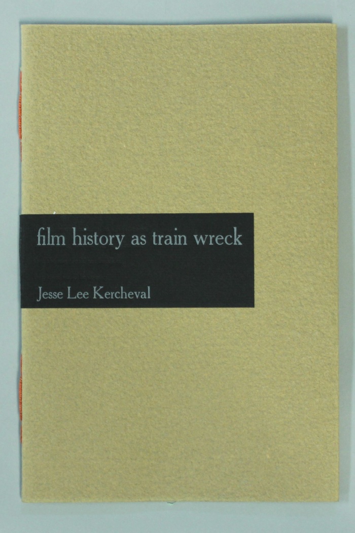 Film History as Train Wreck / Jesse Lee Kercheval; Barbara Henry