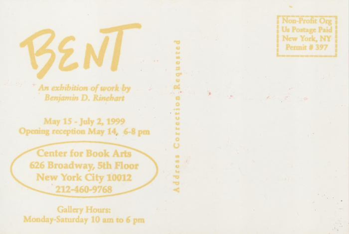 [Postcard advertising "Bent," an exhibition by Benjamin D. Rinehart]

