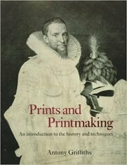 Prints and Printmaking / Antony Griffiths